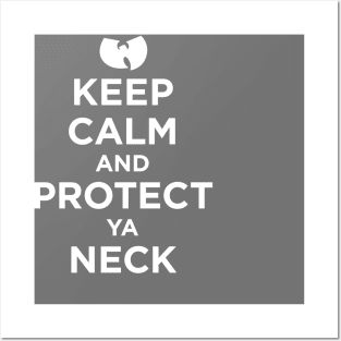 Keep Calm and Protect Ya Neck Posters and Art